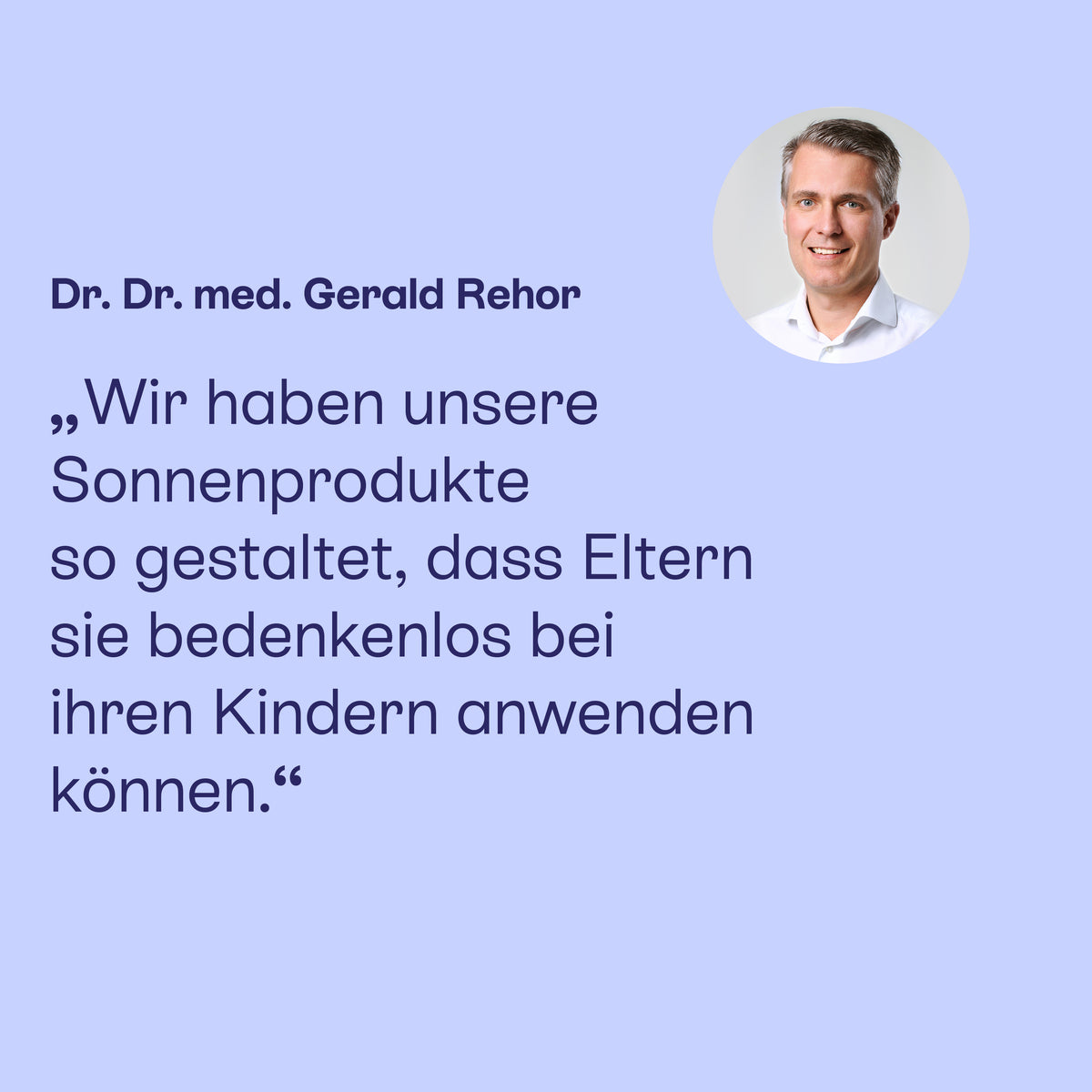 Dr. Dr. med. Gerald Rehor: Sonnenprodukte, die Eltern bedenkenlos bei ihren Kindern anwenden können.