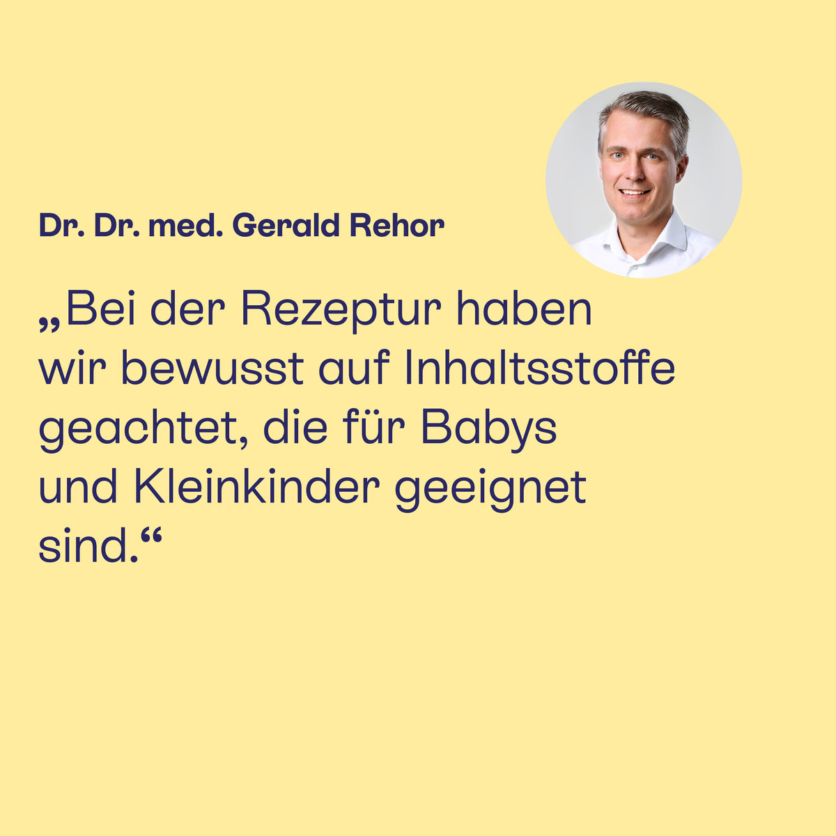 Dr. Dr. med. Gerald Rehor: Inhaltsstoffe, die für Babys und Kleinkinder geeignet sind.
