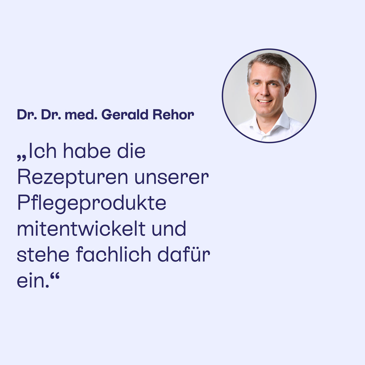 Dr. Dr. med. Gerald Rehor hat die Rezepturen der Pflegeprodukte mitentwickelt.