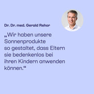 Dr. Dr. med. Gerald Rehor: Sonnenprodukte, die Eltern bedenkenlos bei ihren Kindern anwenden können.
