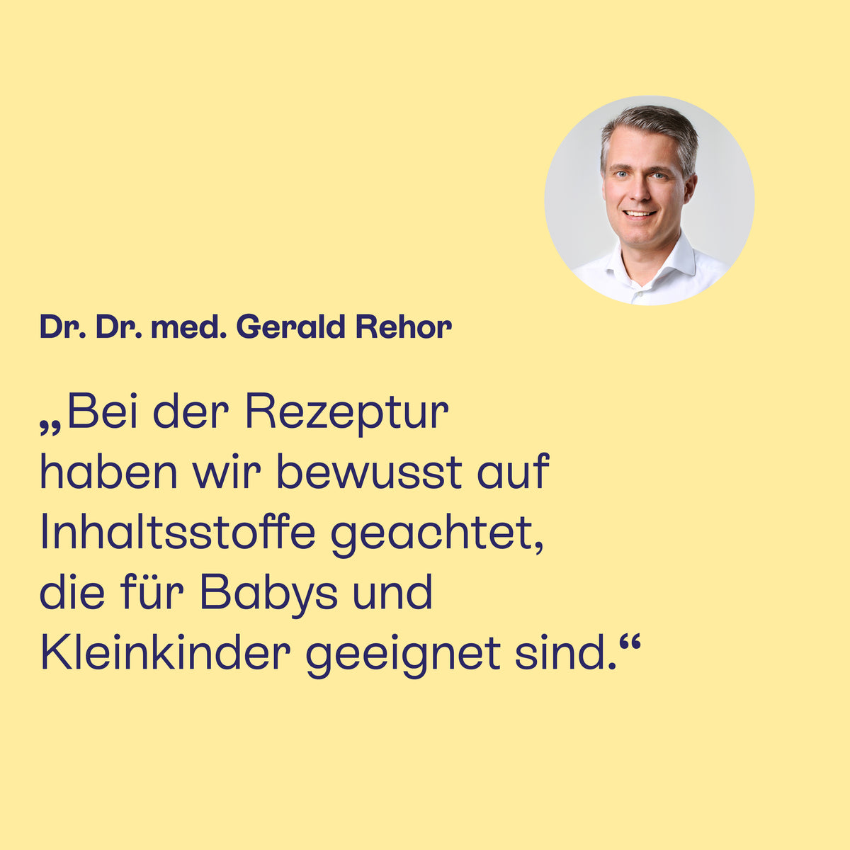 Dr. Dr. med. Gerald Rehor: Inhaltsstoffe, die für Babys und Kleinkinder geeignet sind.