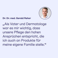 Dr. Dr. med. Gerald Rehor als Vater und Dermatologe zur Pflege, die er auch seiner Familie gibt.