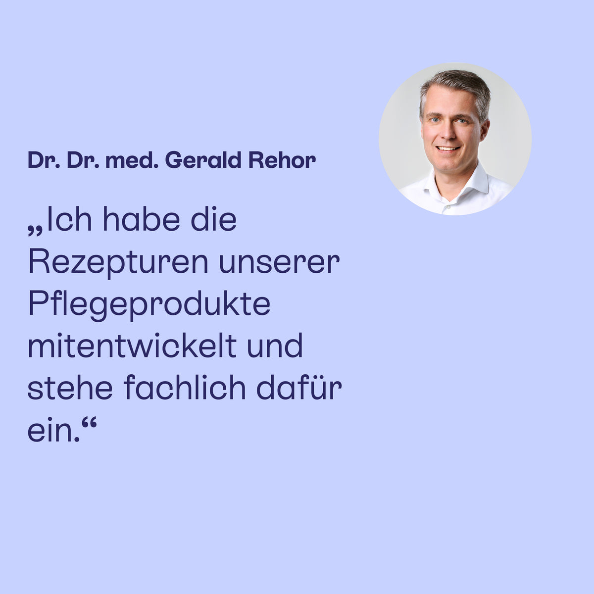 Dr. Dr. med. Gerald Rehor hat die Rezepturen der Pflegeprodukte mitentwickelt.