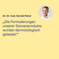Dr. Dr. med. Gerald Rehor: Formulierungen der Sonnenprodukte dermatologisch getestet.