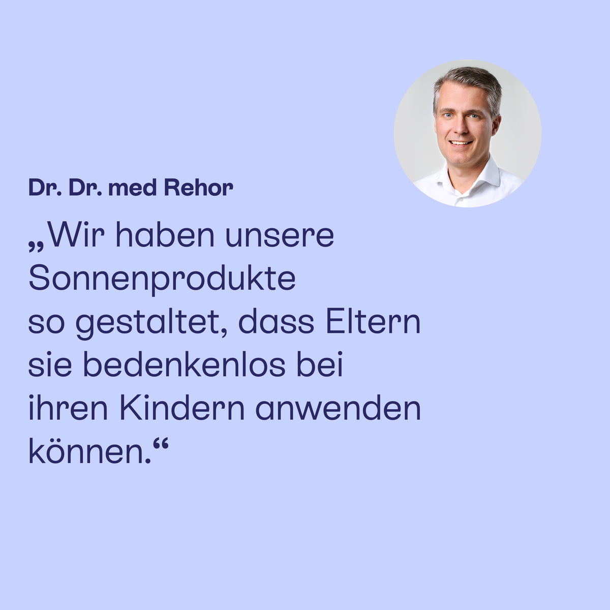 Dr. Dr. med. Gerald Rehor: Sonnenprodukte, die Eltern bedenkenlos bei ihren Kindern anwenden können.