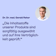 Dr. Dr. med. Gerald Rehor: Inhaltsstoffe sorgfältig ausgewählt und auf Verträglichkeit geprüft.